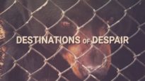 Destinations of Despair