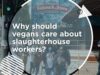 Social Justice + Veganism Ep.7 Slaughterhouse Workers