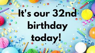 It’s our 32nd Birthday today!