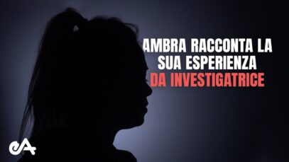 Ambra racconta la sua esperienza da investigatrice