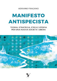 Pubblicato il nuovo "Manifesto Antispecista"