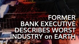 Former Bank Executive Describes Worst Industry on Earth