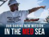 On the Frontlines: Our Daring New Mission in the Med Sea